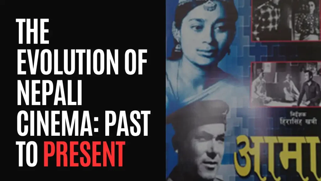 The Evolution of Nepali Cinema: Past to Present